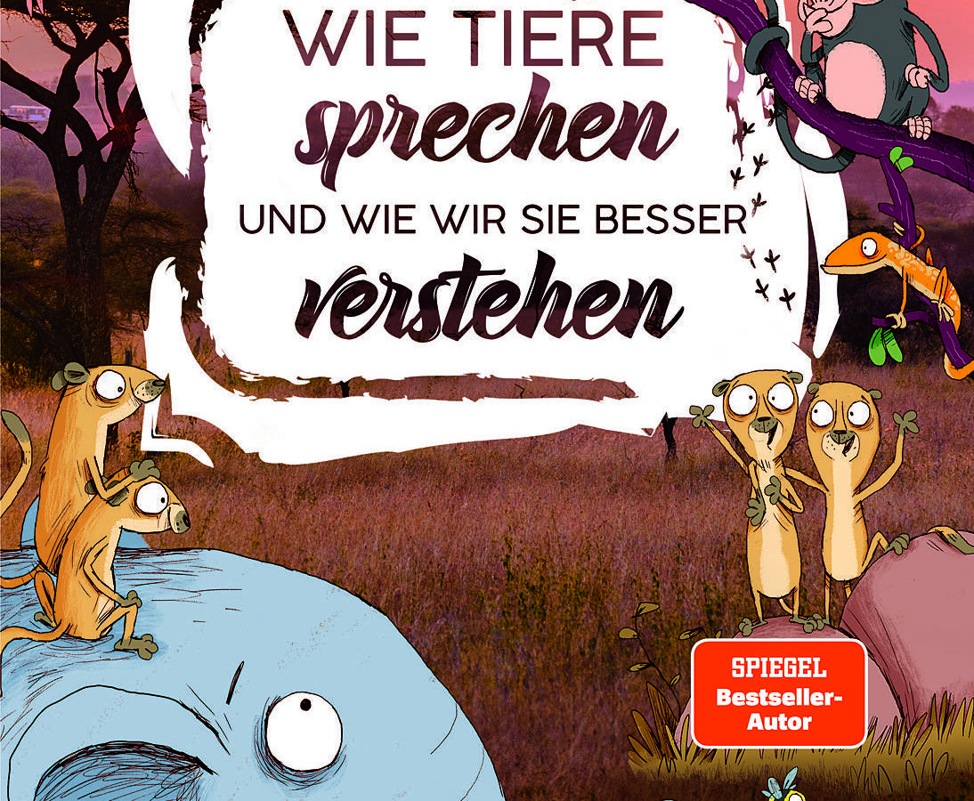 Wie Tiere sprechen – und wie wir sie besser verstehen